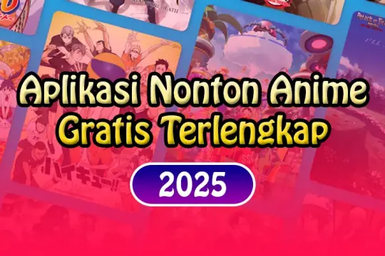 7 Aplikasi Nonton Anime Sub Indo Terlengkap Gratis dan Aman 2025