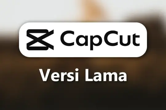 Download CapCut Versi Lama Edit Video Jadi Lebih Ringan