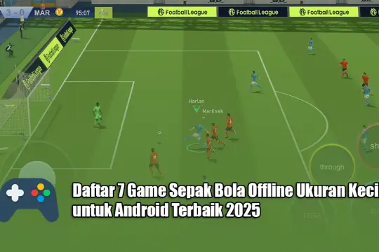 7 Game Sepak Bola Offline Ukuran Kecil untuk Android Terbaik 2025