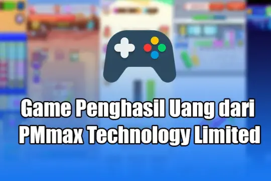 7 Game Penghasil Uang DANA dari PMmax Technology Limited