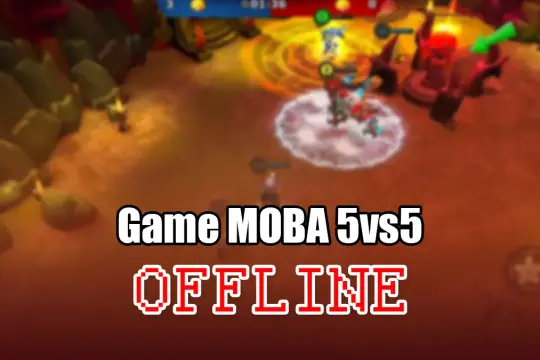 7 Game MOBA 5v5 Offline Mirip Mobile Legends Terbaru 2025