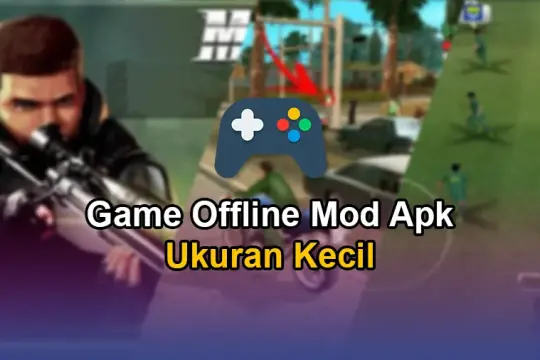 7 Game Offline Mod Apk Ukuran Kecil dan Ringan