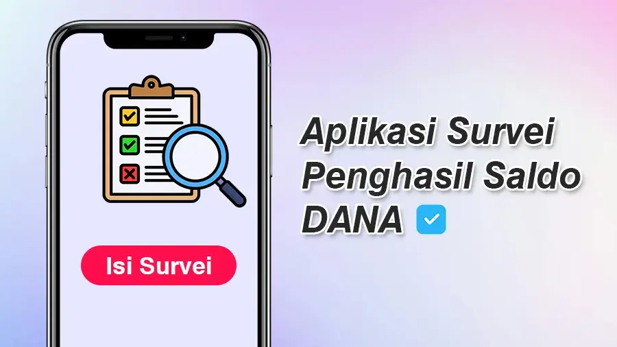 Isi Survei Bisa Dapat Saldo DANA Gratis Lewat 6 Daftar Aplikasi Ini