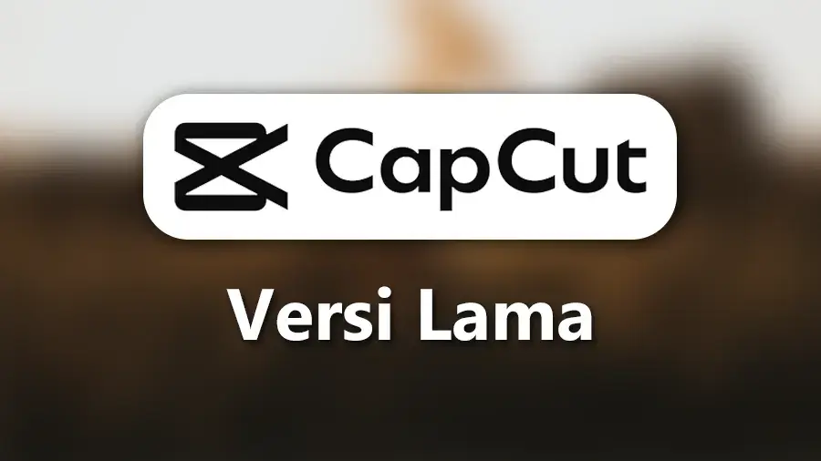 Download CapCut Versi Lama Edit Video Jadi Lebih Ringan