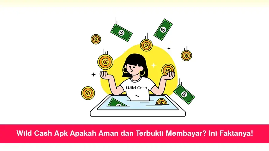 Wild Cash Apk Apakah Aman dan Terbukti Membayar? Ini Faktanya