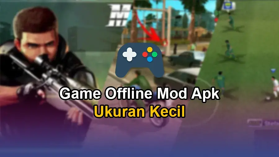 7 Game Offline Mod Apk Ukuran Kecil dan Ringan
