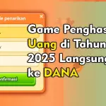 7 Game Penghasil Uang yang Terbukti Membayar Tahun 2025 Cair ke DANA