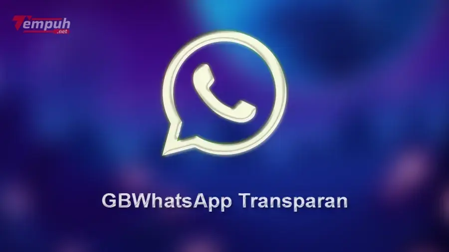 GBWhatsApp Transparan Apk Ubah Tampilan WA Jadi Auto Keren
