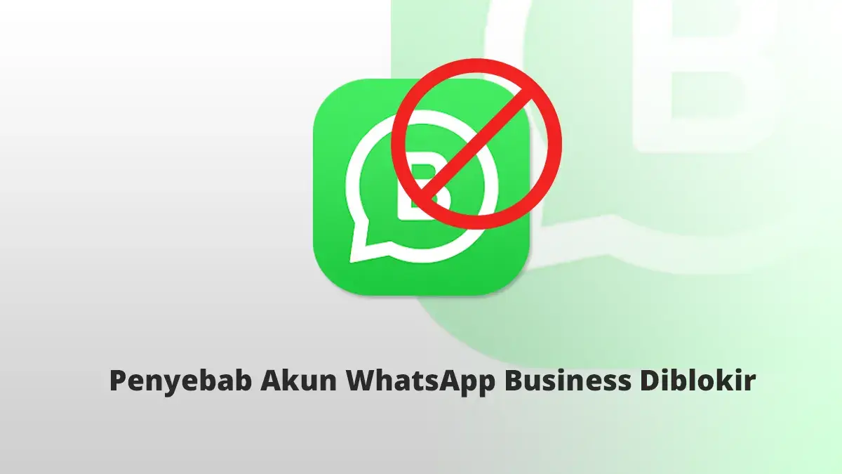 Penyebab Akun WhatsApp Business Diblokir